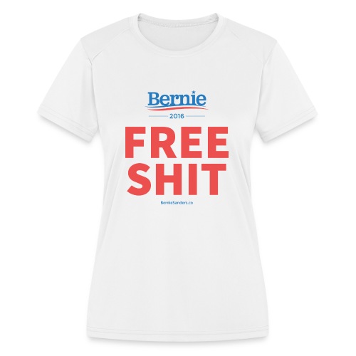 Bernie Sanders: FREE SHIT - Women's Moisture Wicking Performance T-Shirt