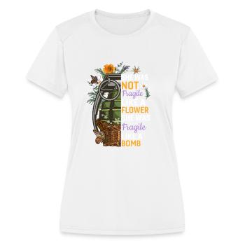 Not Fragile Like A Flower, Fragile Like A Bomb - Women's Moisture Wicking Performance T-Shirt - white - Front - Zoe (177cm)