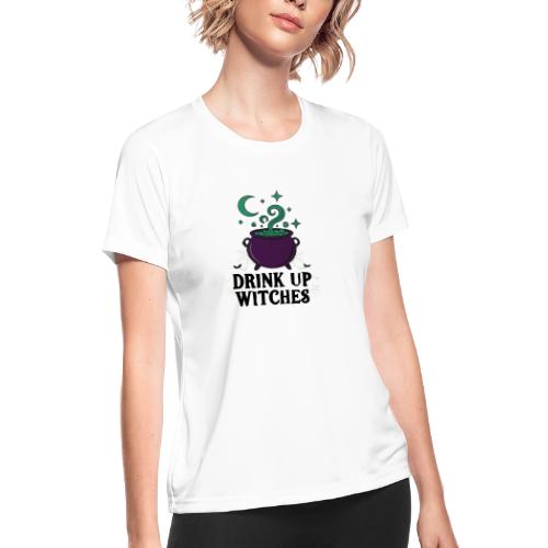 Drink Up Witches t-shirt - Women's Moisture Wicking Performance T-Shirt