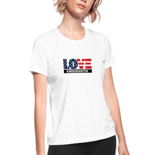 Love Kindergarten Patriotic Graduation - Women's Moisture Wicking Performance T-Shirt