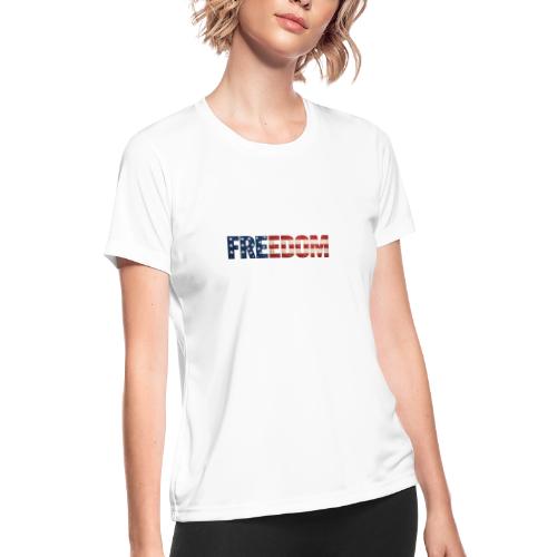 Freedom American Flag Distressed Patriotic Shirt - Women's Moisture Wicking Performance T-Shirt