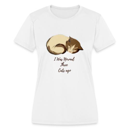 I Was Normal Three Cats Ago Funny Cat T-Shirt - Women's Moisture Wicking Performance T-Shirt