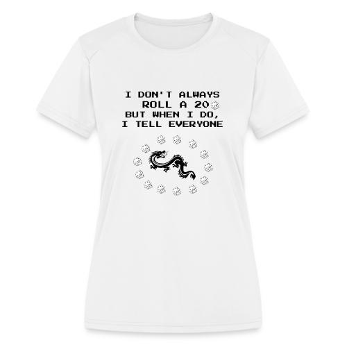 I Don't Always Roll a 20 D&D T-Shirt | Retro 8-Bit - Women's Moisture Wicking Performance T-Shirt