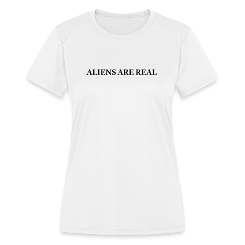 Aliens are Real - Women's Moisture Wicking Performance T-Shirt