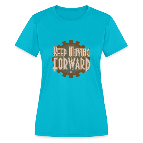 Keep Moving Forward - Women's Moisture Wicking Performance T-Shirt