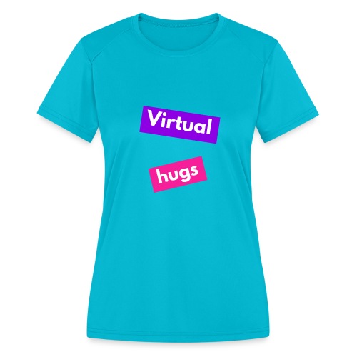 Virtual hugs - Women's Moisture Wicking Performance T-Shirt