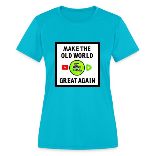 Make The Old World Great Again - Women's Moisture Wicking Performance T-Shirt