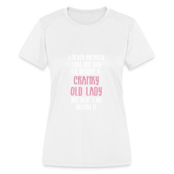 Senior Citizen TShirt Gift Cranky old lady - Women's Moisture Wicking Performance T-Shirt - white - Front - Zoe (177cm)