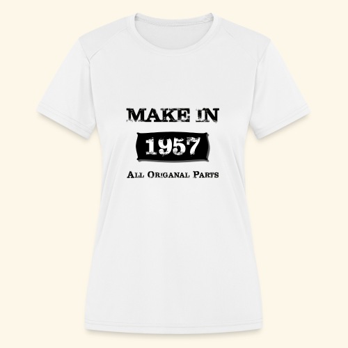 Birthday Gifts Made 1957 All Original Parts - Women's Moisture Wicking Performance T-Shirt