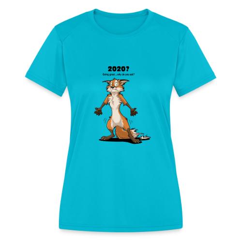 2020? Going great... (for bright backgrounds) - Women's Moisture Wicking Performance T-Shirt