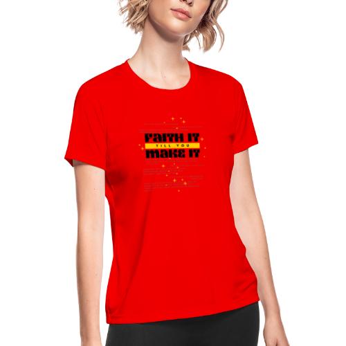 Faith It Till You Make It Bible Verse Shirt - Women's Moisture Wicking Performance T-Shirt