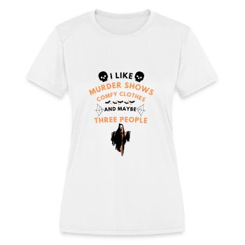 I like murder shows comfy clothes - Women's Moisture Wicking Performance T-Shirt - white - Front - Zoe (177cm)