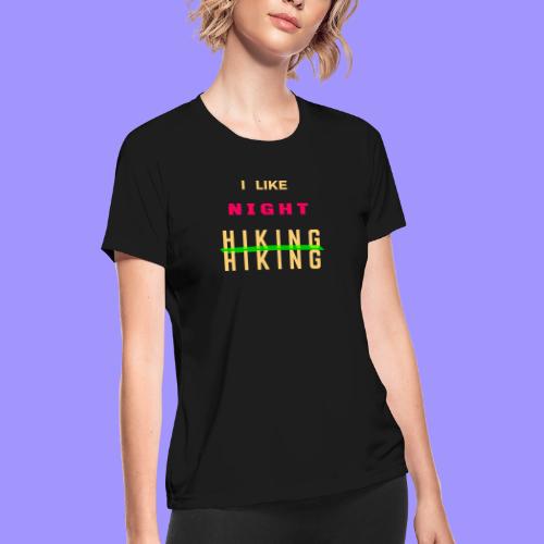 I Like Night Hiking - Women's Moisture Wicking Performance T-Shirt