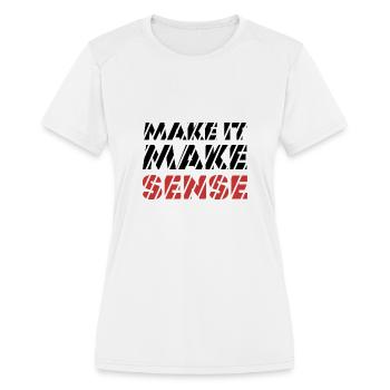 MAKE IT MAKE SENSE - Women's Moisture Wicking Performance T-Shirt - white - Front - Zoe (177cm)