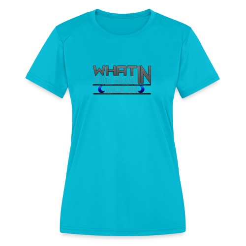 What in the BLUE MOON T-Shirt - Women's Moisture Wicking Performance T-Shirt