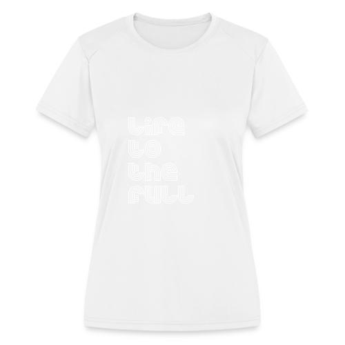 Full Life White - Women's Moisture Wicking Performance T-Shirt