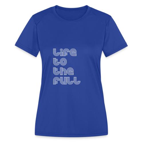 Full Life White - Women's Moisture Wicking Performance T-Shirt