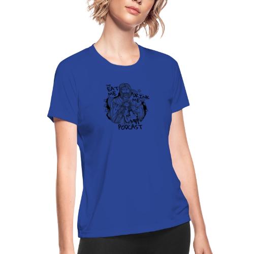 Eat Me Drink Me Podcast revamped logo - Women's Moisture Wicking Performance T-Shirt
