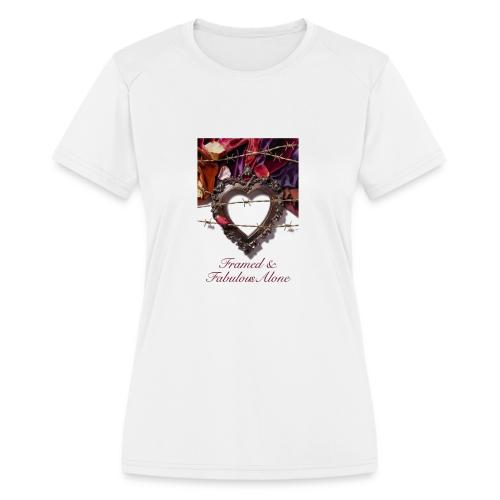 Framed & Fabulous Alone T-Shirt - Women's Moisture Wicking Performance T-Shirt