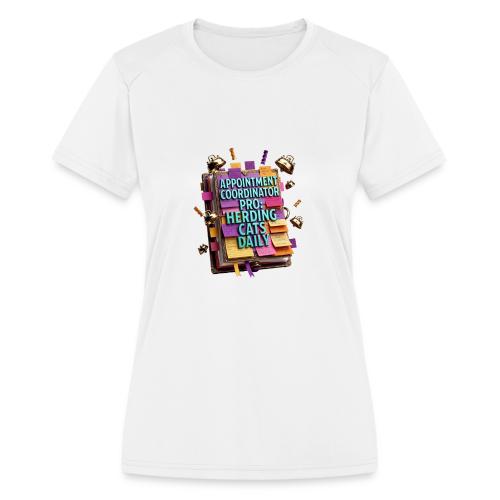 Appointment Coordinator Pro T-Shirt | Herding Cats - Women's Moisture Wicking Performance T-Shirt