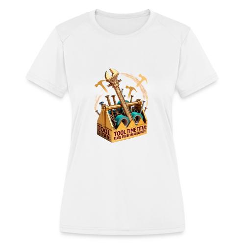Tool Time Titan T Shirt, Funny Dad Gift - Women's Moisture Wicking Performance T-Shirt