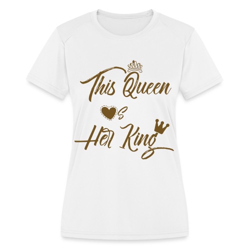 This Queen Loves Her King - Women's Moisture Wicking Performance T-Shirt