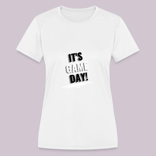 It's Game Day - Women's Moisture Wicking Performance T-Shirt