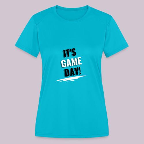 It's Game Day - Women's Moisture Wicking Performance T-Shirt
