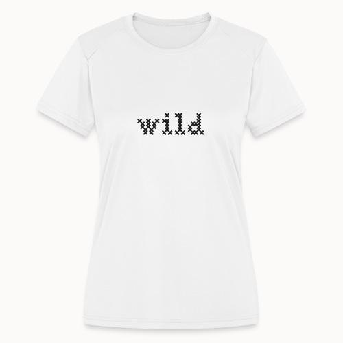 Wild - Women's Moisture Wicking Performance T-Shirt