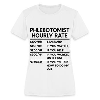 Phlebotomist Hourly Rate - Women's Moisture Wicking Performance T-Shirt - white - Front - Zoe (177cm)