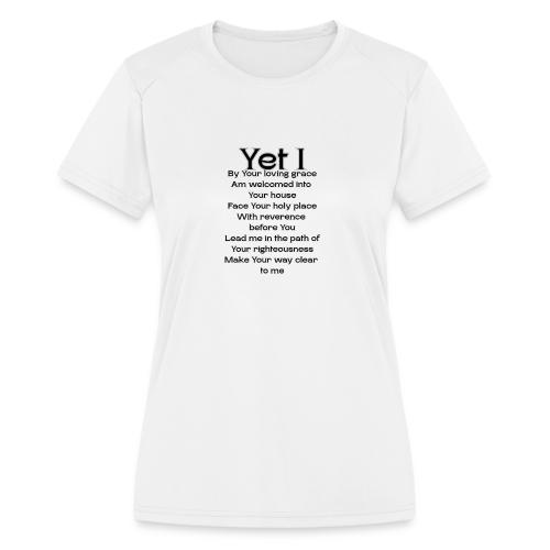 Yet I By Your Grace - Women's Moisture Wicking Performance T-Shirt
