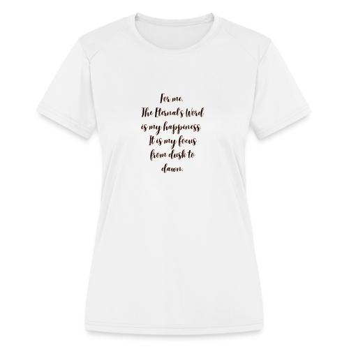 For you the Eternals Word is your happiness - Women's Moisture Wicking Performance T-Shirt