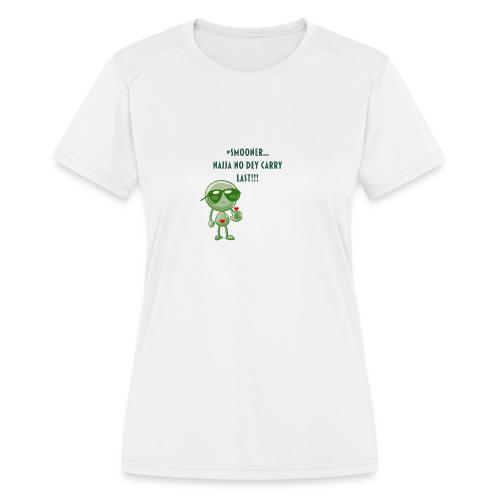 Smoon City | Naija No dey Carry Last Only - Women's Moisture Wicking Performance T-Shirt