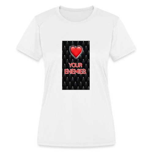 Love your enemies - Women's Moisture Wicking Performance T-Shirt