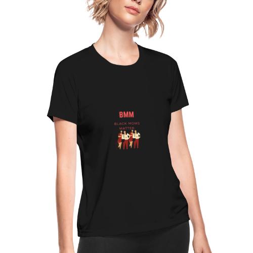 BMM wht bg - Women's Moisture Wicking Performance T-Shirt