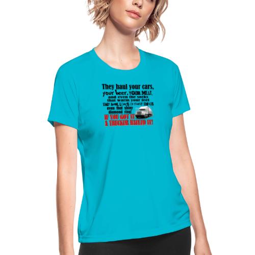 Trucker Hauled It - Women's Moisture Wicking Performance T-Shirt