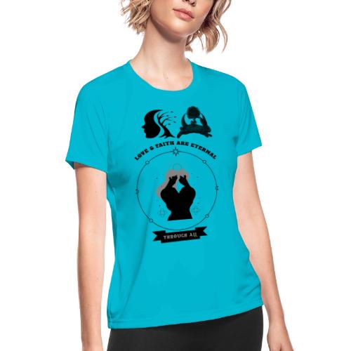 Love & Faith - Women's Moisture Wicking Performance T-Shirt