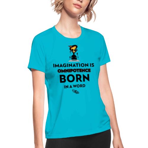 Imagination Is Omnipotence - Women's Moisture Wicking Performance T-Shirt