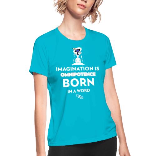 Imagination Is Omnipotence - Women's Moisture Wicking Performance T-Shirt