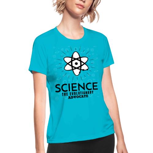 Science The Evolutionary Advocate - Women's Moisture Wicking Performance T-Shirt