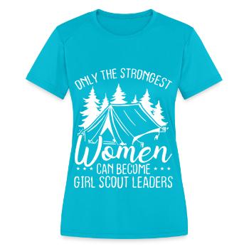 Girl Scout Leader Only strongest Women Scouting - Women's Moisture Wicking Performance T-Shirt - turquoise - Front - Zoe (177cm)