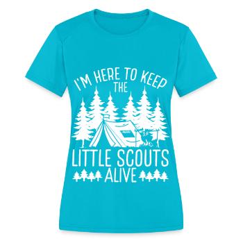 Girl Scout Leader Keep Little alive Scouting - Women's Moisture Wicking Performance T-Shirt - turquoise - Front - Zoe (177cm)