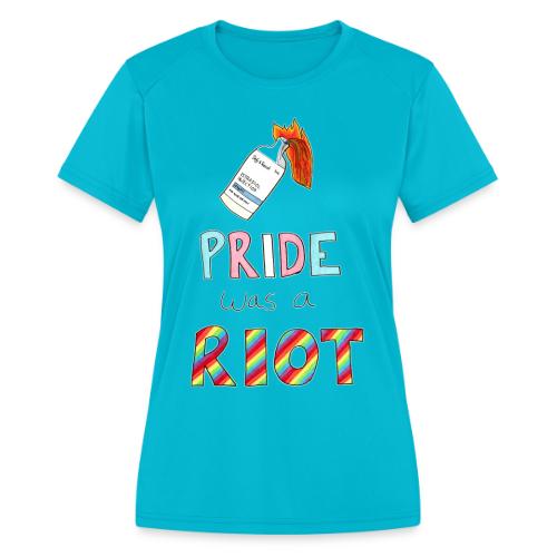 Pride Was A Riot - Women's Moisture Wicking Performance T-Shirt