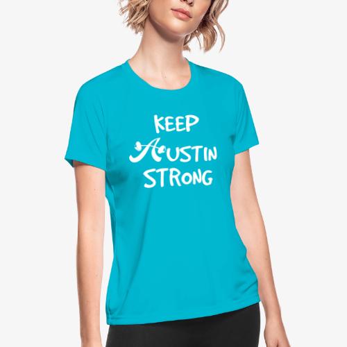 Keep Austin Strong - Women's Moisture Wicking Performance T-Shirt