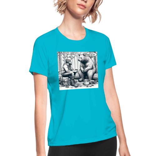 It's Good To Be The Bear - Women's Moisture Wicking Performance T-Shirt