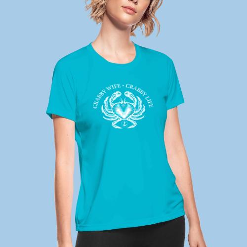Crabby wife Crabby Life - Women's Moisture Wicking Performance T-Shirt
