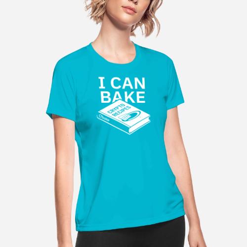 Bake it. Make it. Love it - Women's Moisture Wicking Performance T-Shirt