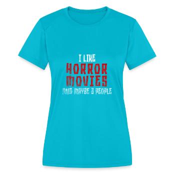 I Like Horror Movies Comfy Clothes - Women's Moisture Wicking Performance T-Shirt - turquoise - Front - Zoe (177cm)