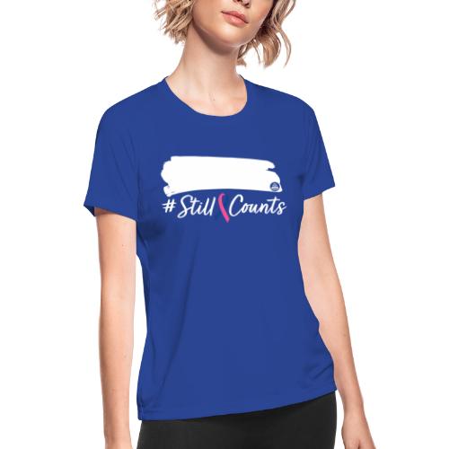 Your Baby #StillCounts (Customizable!) - Women's Moisture Wicking Performance T-Shirt