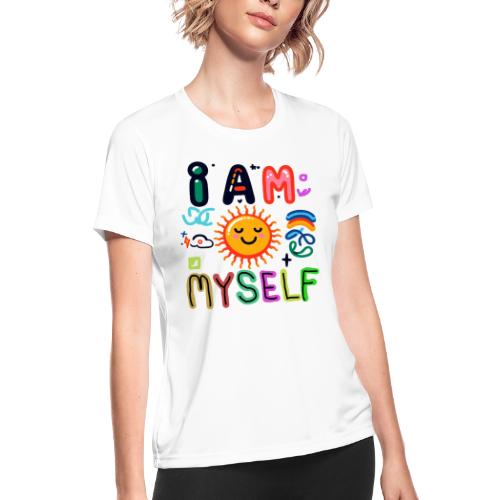 I Am Myself - Women's Moisture Wicking Performance T-Shirt